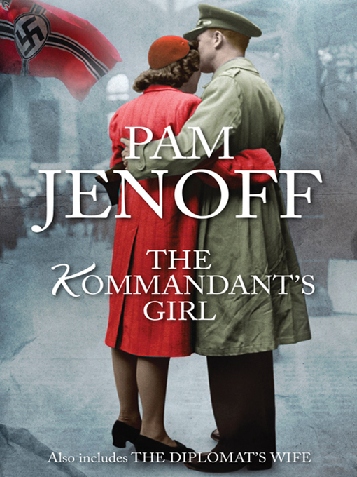 Title details for The Kommandant's Girl & the Diplomat's Wife/The Kommandant's Girl/The Diplomat's Wife by Pam Jenoff - Wait list